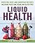 Liquid Health: Over 100 Juices and Smoothies Including Paleo, Raw, Vegan, and Gluten-Free Recipes (The Complete Book of Raw Food Series 10)