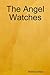 The Angel Watches by Rebecca Dean