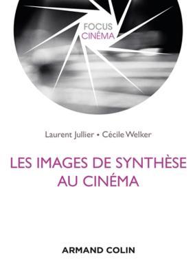 Les images de synthèse au cinéma (Focus Cinéma) (French Edition)