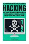 Hacking: The Complete Beginner’s Guide To Computer Hacking: Your Guide On How To Hack Networks and Computer Systems, Information Gathering, Password ... Online anonymity, IP Address, Privacy)