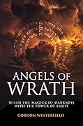 Angels of Wrath: Wield the Magick of Darkness with the Power of Light (The Gallery of Magick)