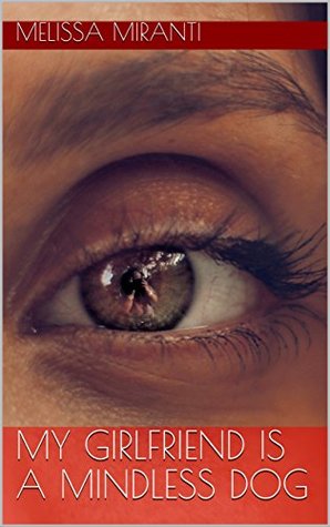 My Girlfriend is a Mindless Dog (Kindle Edition)