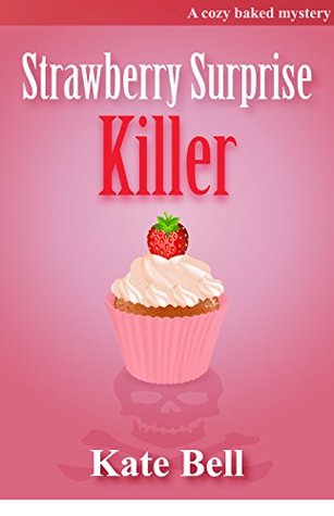 Strawberry Surprise Killer (Cozy Baked Mystery #7)
