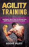 Agility Training: Techniques, Tips & Tricks to Increase Your Agility, Speed & Quickness for Sports