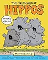 The Truth About Hippos by Maxwell Eaton III