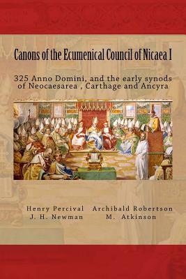 Canons of the Ecumenical Council of Nicaea I: 325 Ad, and Other Early Synods