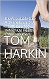 The Affordable Care Act - The Impact Of Health Insurance Reform On Health Care Consumers