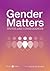 Gender Matters: Truths and Consequences