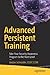 Advanced Persistent Training: Take Your Security Awareness Program to the Next Level