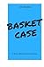 Basket Case: a short (short) story collection