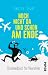 Noch nicht da und schon am Ende - Reisehandbuch für Neurotiker