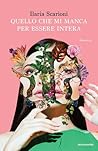 Quello che mi manca per essere intera