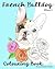 French Bulldog Colouring Book.: Relax with furry friends (French bulldog colouring books)