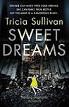 Sweet Dreams by Tricia Sullivan