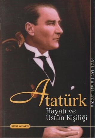 Atatürk Hayatı ve Üstün Kişiliği (Paperback)