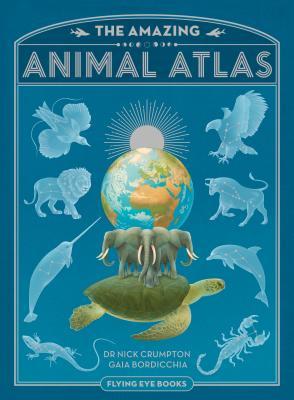The Amazing Animal Atlas (Hardcover)