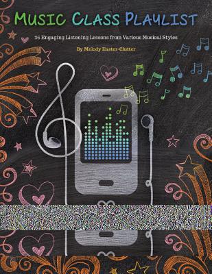 Music Class Playlist: 36 Engaging Listening Lessons from Various Musical Styles