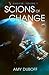 Scions of Change (Cadicle, #7)