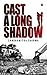 Cast a Long Shadow by Sanghamitra Sharma