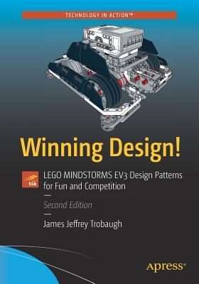 Winning Design!: LEGO MINDSTORMS EV3 Design Patterns for Fun and Competition (Paperback)