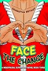 Face the Change by Samantha  Bryant