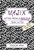 Majix: Notes from a Serious Teen Witch