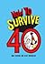 How to Survive 40 (How to Survive)
