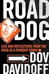 Road Dog: Life and Reflections from the Road as a Stand-up Comic Road Dog: Life and Reflections from the Road as a Stand-up Comic