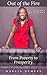 Out of the Fire: From Pover...