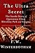 The Ultra Secret: The Inside Story of Operation Ultra, Bletchley Park and Enigma (Weidenfeld & Nicolson 50th Years)