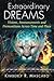 Extraordinary Dreams: Visions, Announcements and Premonitions Across Time and Place