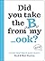 Did You Take the B from My ...