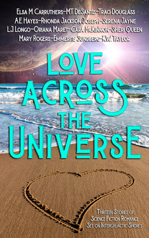 Love Across the Universe: Twelve Stories of Science Fiction Romance Set on Intergalactic Shores
