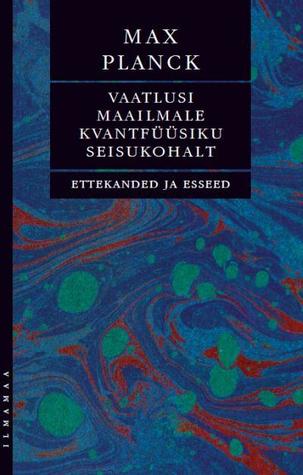 Vaatlusi maailmale kvantfüüsiku seisukohalt : ettekanded ja esseed (Paperback)