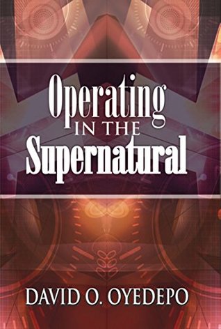 OPERATING IN THE SUPERNATURAL (Kindle Edition)