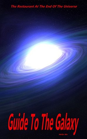 Guide To The Galaxy: The Restaurant At The End Of The Universe (Kindle Edition)