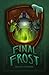 Final Frost by Andrew Seiple