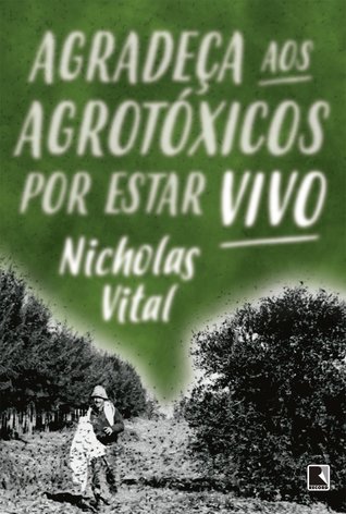 Agradeça aos Agrotóxicos por Estar Vivo (Paperback)