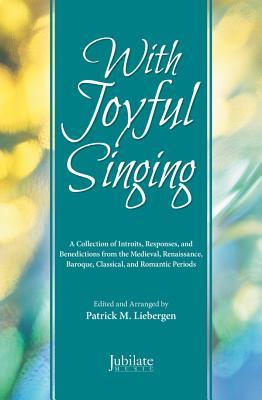 With Joyful Singing: A Collection of Introits, Responses, and Benedictions from the Medieval, Renaissance, Baroque, Classical, and Romantic Periods (Preview Pack), Choral Book & CD (Jubilate Music)