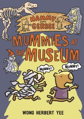 Hammy and Gerbee: Mummies at the Museum (Paperback)