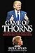 Game of Thorns: The Inside Story of Hillary Clinton's Failed Campaign and Donald Trump's Winning Strategy