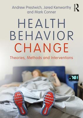 Health Behavior Change: Theories, Methods and Interventions (Paperback)