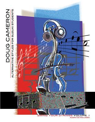 Swing Your Strings, Vol 1: Alternative Styles for Suzuki Students, Book & CD
