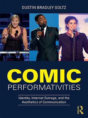 Comic Performativities: Identity, Internet Outrage, and the Aesthetics of Communication