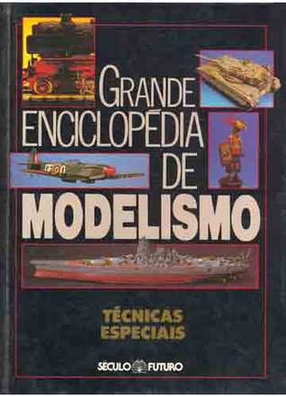 Grande Enciclopédia de Modelismo: Técnicas Especiais