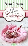 Liebe ist wie Zuckerwatte by Emma C. Moore