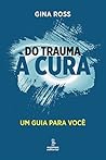 Do trauma à cura: Um guia para você (Portuguese Edition)