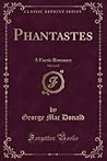 Phantastes, Vol. 1 of 2 (Classic Reprint): A Faerie Romance