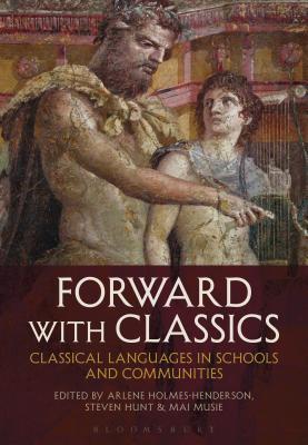 Forward with Classics: Classical Languages in Schools and Communities (Paperback)