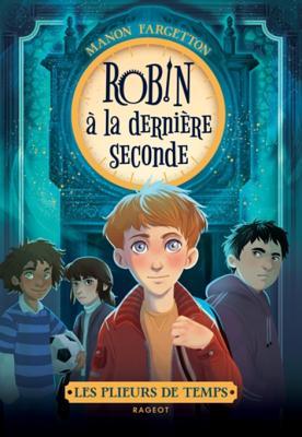 Robin à la dernière seconde (Les plieurs de temps #1)